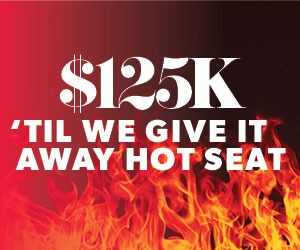 $125K ‘Til We Give It Away Hot Seat